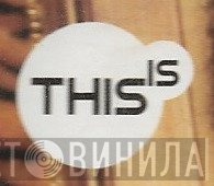 This Is  - Винил CD и Кассеты лейбла This Is (5) на сайте МаркетВинила