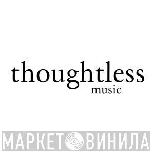 Thoughtless Music - Винил CD и Кассеты лейбла Thoughtless Music на сайте МаркетВинила