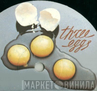 Three Eggs - Винил CD и Кассеты лейбла Three Eggs на сайте МаркетВинила