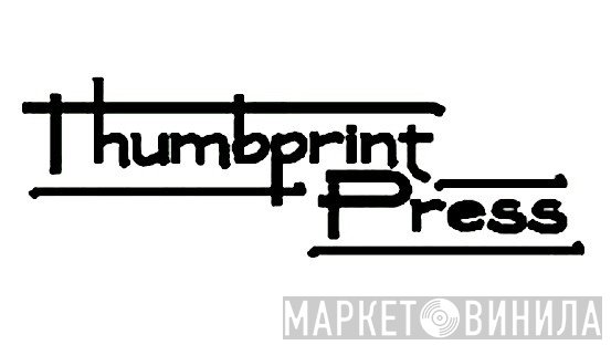 Thumbprint Press - Винил CD и Кассеты лейбла Thumbprint Press на сайте МаркетВинила