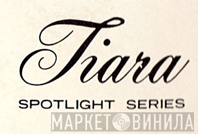 Tiara Spotlight Series - Винил CD и Кассеты лейбла Tiara Spotlight Series на сайте МаркетВинила