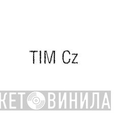 Tim Cz - Винил CD и Кассеты лейбла Tim Cz на сайте МаркетВинила