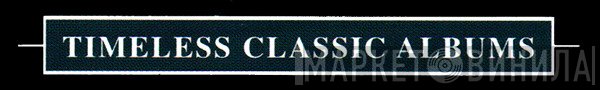 Timeless Classic Albums - Винил CD и Кассеты лейбла Timeless Classic Albums на сайте МаркетВинила