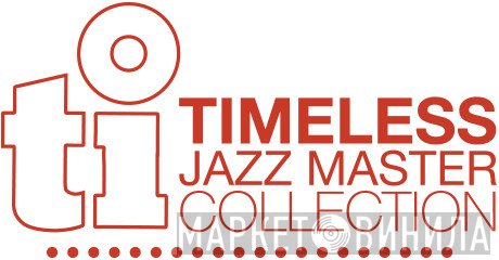 Timeless Jazz Master Collection - Винил CD и Кассеты лейбла Timeless Jazz Master Collection на сайте МаркетВинила