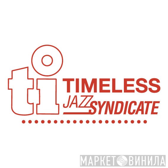 Timeless Jazz Syndicate - Винил CD и Кассеты лейбла Timeless Jazz Syndicate на сайте МаркетВинила