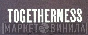Togetherness - Винил CD и Кассеты лейбла Togetherness на сайте МаркетВинила