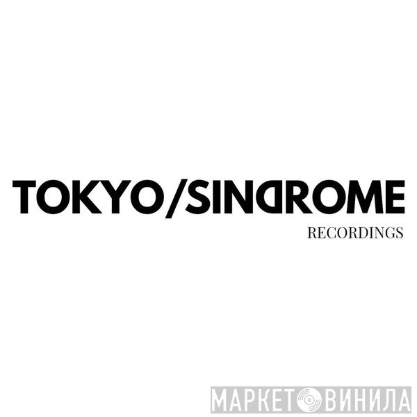 Tokyo Sindrome - Винил CD и Кассеты лейбла Tokyo Sindrome на сайте МаркетВинила