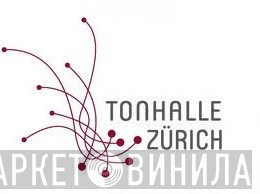 Tonhalle Zürich - Винил CD и Кассеты лейбла Tonhalle Zürich на сайте МаркетВинила