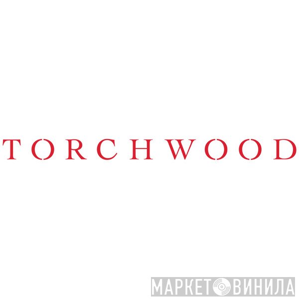 Torchwood - Винил CD и Кассеты лейбла Torchwood на сайте МаркетВинила