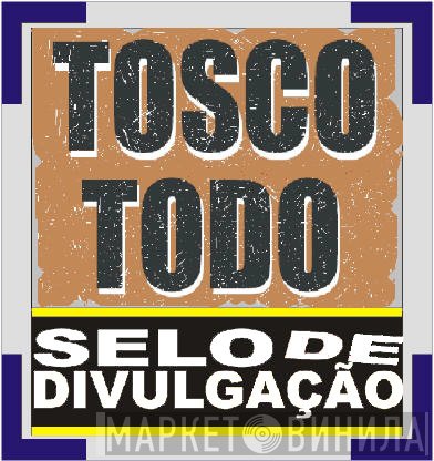 Tosco Todo - Винил CD и Кассеты лейбла Tosco Todo на сайте МаркетВинила