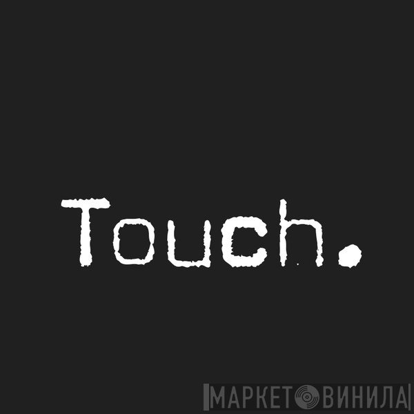 Touch - Винил CD и Кассеты лейбла Touch на сайте МаркетВинила