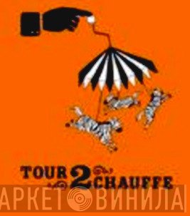 Tour2Chauffe - Винил CD и Кассеты лейбла Tour2Chauffe на сайте МаркетВинила