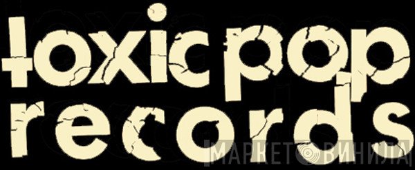 Toxic Pop Records - Винил CD и Кассеты лейбла Toxic Pop Records на сайте МаркетВинила