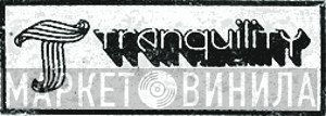 Tranquility - Винил CD и Кассеты лейбла Tranquility на сайте МаркетВинила