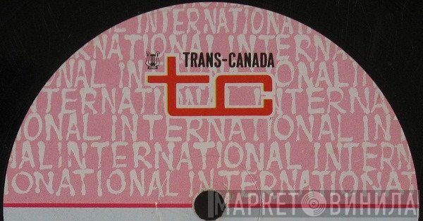 Trans-Canada International - Винил CD и Кассеты лейбла Trans-Canada International на сайте МаркетВинила