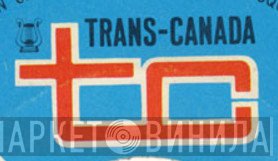 Trans-Canada - Винил CD и Кассеты лейбла Trans-Canada на сайте МаркетВинила