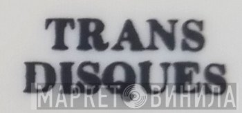 Trans Disques - Винил CD и Кассеты лейбла Trans Disques на сайте МаркетВинила