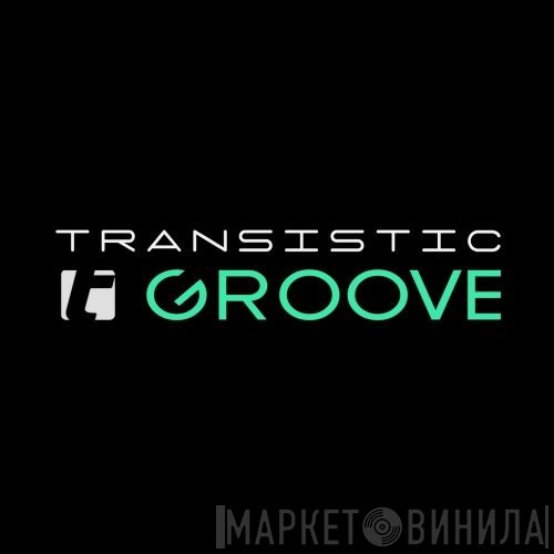 Transistic Groove - Винил CD и Кассеты лейбла Transistic Groove на сайте МаркетВинила