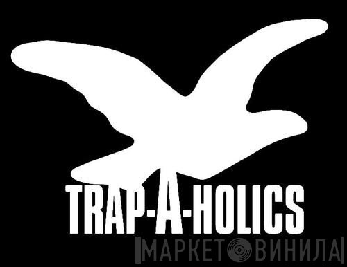 Trap-A-Holics - Винил CD и Кассеты лейбла Trap-A-Holics на сайте МаркетВинила