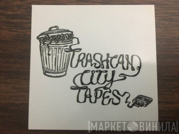 Trashcan City Tapes - Винил CD и Кассеты лейбла Trashcan City Tapes на сайте МаркетВинила