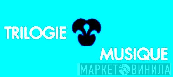 Trilogie Musique - Винил CD и Кассеты лейбла Trilogie Musique на сайте МаркетВинила