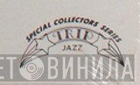 Trip Jazz Special Collectors Series - Винил CD и Кассеты лейбла Trip Jazz Special Collectors Series на сайте МаркетВинила