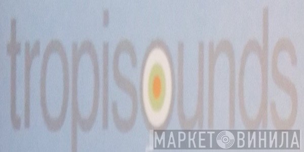 Tropisounds - Винил CD и Кассеты лейбла Tropisounds на сайте МаркетВинила
