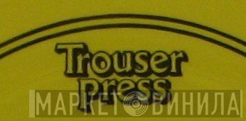 Trouser Press - Винил CD и Кассеты лейбла Trouser Press на сайте МаркетВинила