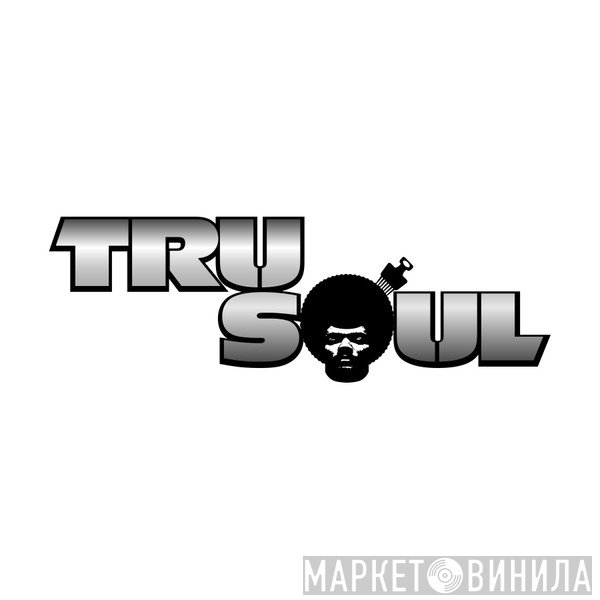Tru Soul Records - Винил CD и Кассеты лейбла Tru Soul Records на сайте МаркетВинила
