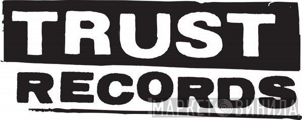 Trust Records  - Винил CD и Кассеты лейбла Trust Records (11) на сайте МаркетВинила