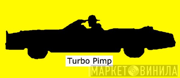 Turbo Pimp - Винил CD и Кассеты лейбла Turbo Pimp на сайте МаркетВинила