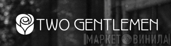 Two Gentlemen - Винил CD и Кассеты лейбла Two Gentlemen на сайте МаркетВинила