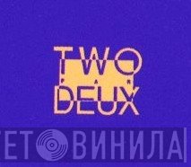 Two Par Deux - Винил CD и Кассеты лейбла Two Par Deux на сайте МаркетВинила