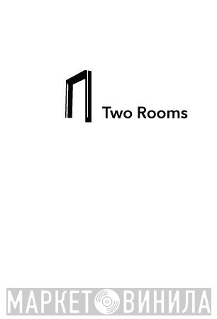 Two Rooms - Винил CD и Кассеты лейбла Two Rooms на сайте МаркетВинила