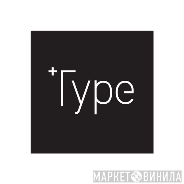 Type - Винил CD и Кассеты лейбла Type на сайте МаркетВинила