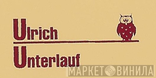 Ulrich Unterlauf - Винил CD и Кассеты лейбла Ulrich Unterlauf на сайте МаркетВинила