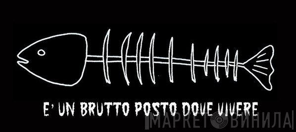 È Un Brutto Posto Dove Vivere - Винил CD и Кассеты лейбла È Un Brutto Posto Dove Vivere на сайте МаркетВинила