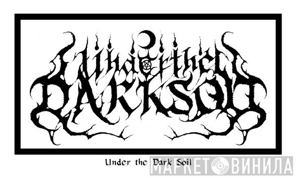 Under The Dark Soil - Винил CD и Кассеты лейбла Under The Dark Soil на сайте МаркетВинила
