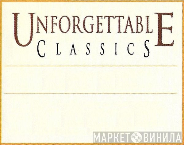 Unforgettable Classics - Винил CD и Кассеты лейбла Unforgettable Classics на сайте МаркетВинила
