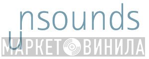 Unsounds - Винил CD и Кассеты лейбла Unsounds на сайте МаркетВинила