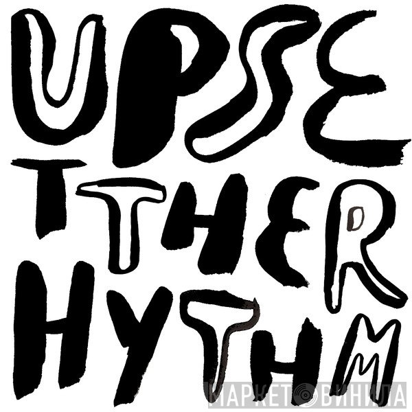 Upset! The Rhythm - Винил CD и Кассеты лейбла Upset! The Rhythm на сайте МаркетВинила