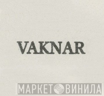 VAKNAR - Винил CD и Кассеты лейбла VAKNAR на сайте МаркетВинила