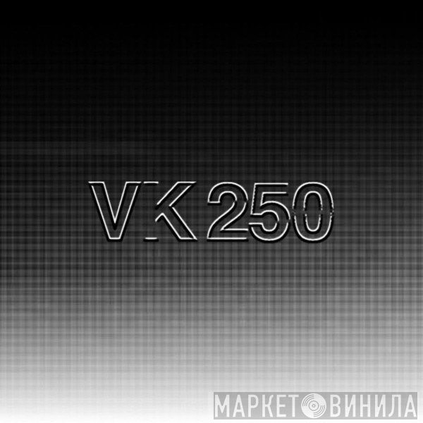 VK 250 - Винил CD и Кассеты лейбла VK 250 на сайте МаркетВинила