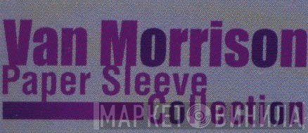 Van Morrison Paper Sleeve Collection - Винил CD и Кассеты лейбла Van Morrison Paper Sleeve Collection на сайте МаркетВинила