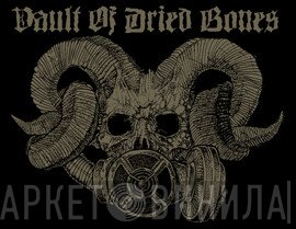 Vault Of Dried Bones - Винил CD и Кассеты лейбла Vault Of Dried Bones на сайте МаркетВинила