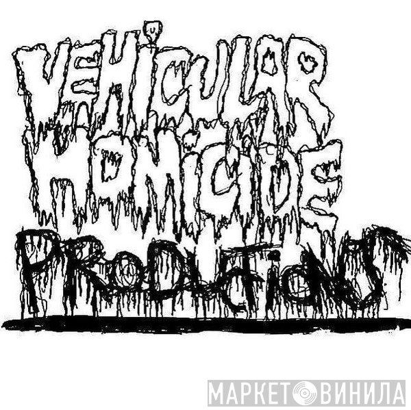 Vehicular Homicide Productions - Винил CD и Кассеты лейбла Vehicular Homicide Productions на сайте МаркетВинила