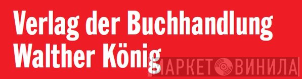 Verlag Der Buchhandlung Walther König - Винил CD и Кассеты лейбла Verlag Der Buchhandlung Walther König на сайте МаркетВинила