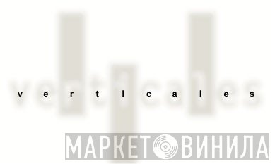 Verticales - Винил CD и Кассеты лейбла Verticales на сайте МаркетВинила