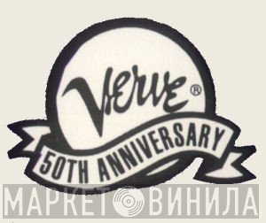 Verve 50th Anniversary - Винил CD и Кассеты лейбла Verve 50th Anniversary на сайте МаркетВинила