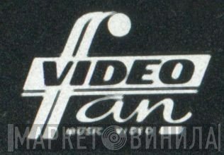 Video Fan Music Video - Винил CD и Кассеты лейбла Video Fan Music Video на сайте МаркетВинила